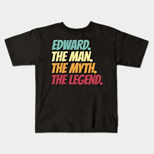 Edward The Man The Myth The Legend Kids T-Shirt